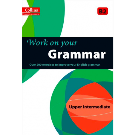 Work on your Grammar – Upper Intermediate B2